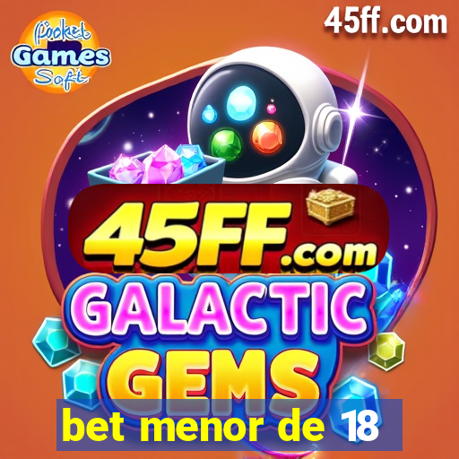 bet menor de 18